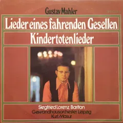 Siegfried Lorenz, Gewandhausorchester Leipzig, Kurt Masur - Lieder Eines Fahrenden Gesellen / Kindertotenlieder