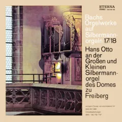 Hans Otto An Der Grossen Und Kleinen Silbermannorgel Des Domes Zu Freiberg (Achtzehn Chorale Von Verschiedener Art BWV 651-668 / Choralbearbeitungen BWV 730, 733-737)