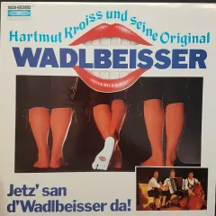 Jetz' San D'Wadlbeisser Da!