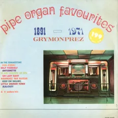 Pipe Organ Favourites 1891-1971 Volume One