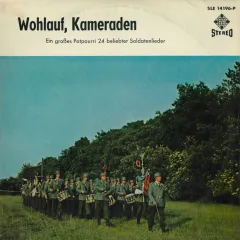 Wohlauf, Kameraden (Ein Großes Potpourri 24 Beliebter Soldatenlieder) DE