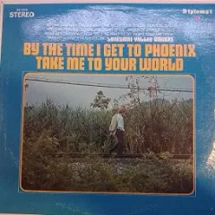 By The Time I Get To Phoenix Take Me To Your World