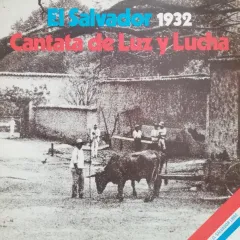 Cantata De Luz Y Lucha (El Salvador 1932) (El Salvador Libre)