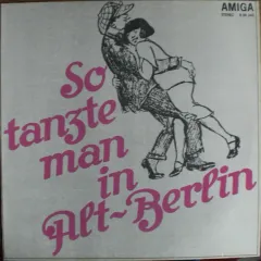 So Tanzte Man In Alt-Berlin