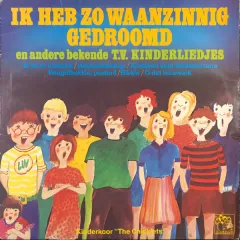 Ik Heb Zo Waanzinnig Gedroomd En Andere Bekende T.V. Kinderliedjes