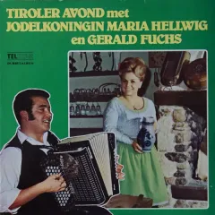 Tiroler Avond Met Jodelkoningin Maria Hellwig En Gerald Fuchs 2LP 1980 NL