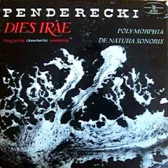 Dies Irae (Auschwitz Oratorium) / Polymorphia / De Natura Sonoris