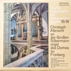 Christoph Albrecht An Der Grossen Silbermannorgel Des Domes Zu Freiberg (Dritter Teil der Clavier-Ubung (Orgelmesse) / Drei Choralbearbeitungen Uber "Allein Gott In Der Hoh Sei Ehr" BWV 675, 716, 717 / Einige Canonische Veranderungen Uber Das Weihna