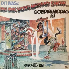 Dit Was: De Dik Voormekaar Show... Goedenmiddag!!! (Paro-III-en)