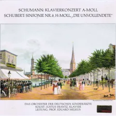 Schumann: Klavierkonzert A-Moll / Schubert: Sinfonie Nr. 8 H-Moll "Die Unvollendete"