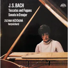 Zuzana Růžičková - Toccatas And Fugues / Sonata In D Major